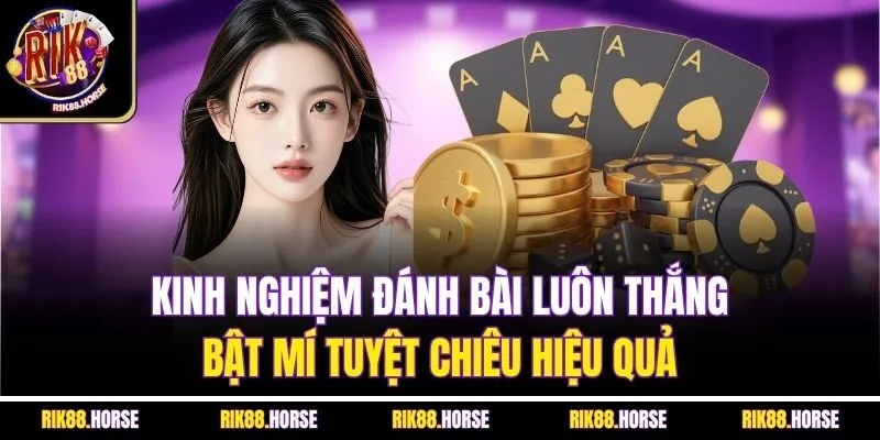 Kinh Nghiệm Đánh Bài Luôn Thắng| Bật Mí Tuyệt Chiêu Hiệu Quả
