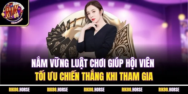 Nắm vững luật chơi giúp hội viên tối ưu chiến thắng khi tham gia