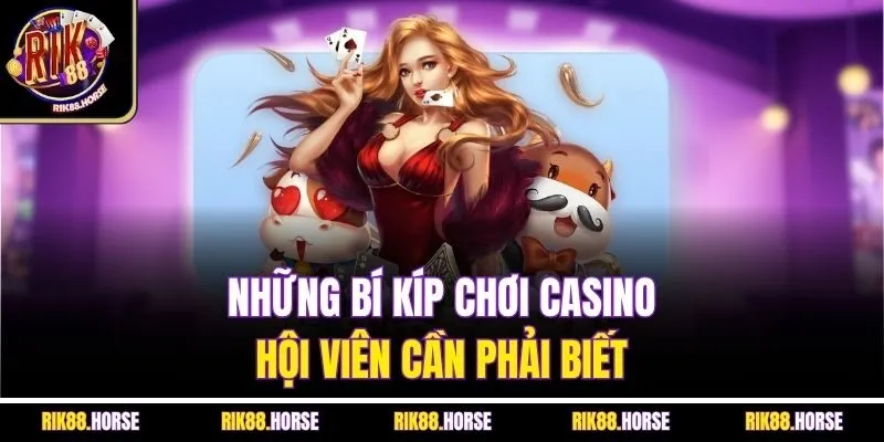 Những bí kíp chơi Casino hội viên cần phải biết