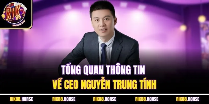Tổng quan thông tin về CEO Nguyễn Trung Tính