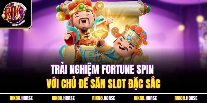 Trải nghiệm Fortune Spin với chủ đề săn slot đặc sắc