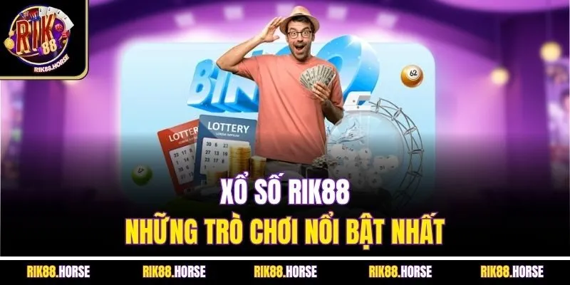Xổ số Rik88 - Những trò chơi nổi bật nhất